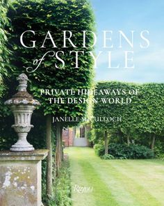 Cover of Common Ground's Gardens of Style by Janelle McCulloch, showcasing a lush garden scene with trimmed hedges and a pathway, offering creative inspiration from the secluded retreats favored by fashion designers. World Icon, Gardening Books, Most Beautiful Gardens, Working Mother, English Countryside, Private Garden, Book Show, Non Fiction, Travel Book