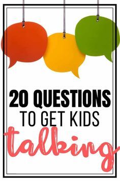 the words 20 questions to get kids talking with speech bubbles hanging from strings above them