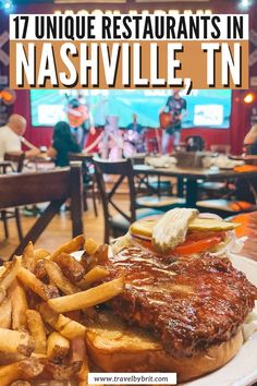 a steak sandwich and french fries on a plate with the words 17 unique restaurants in nashville, tn