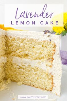 a close up of a slice of cake with the words lavender lemon cake on it