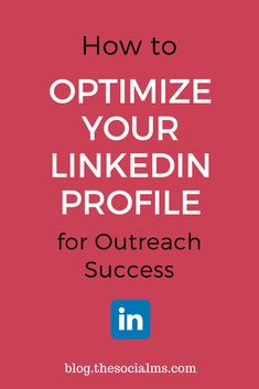 the words how to optimize your linkedin profile for outreach success on a red background