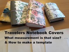 several notebooks are stacked on top of each other with the text travelers notebook covers what measurement is that size? & how to make a template