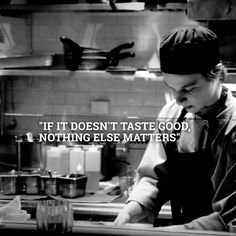 a man standing in front of a kitchen counter with a quote on it that reads if it doesn't taste good, nothing else matters