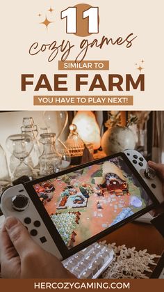 someone holding a video game controller with the text 11 cozy games similar to fae farm you have to play next