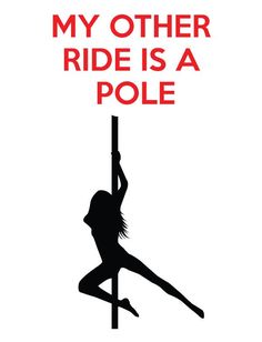 a woman is hanging upside down on a pole holding a sign that says, my other ride is a pole