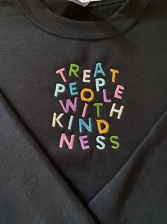 Cool Merch Ideas, Merch Design Ideas, Sweatshirts Design, Cute Merch, Treat People With Kindness, Treat People, Merch Ideas, Shirt Embroidery, Embroidered Clothes