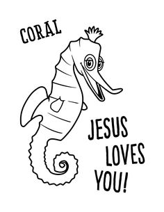 a black and white drawing of a sea horse with the words coral jesus loves you