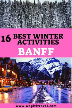 the best winter activities in banff with text overlay that reads, 16 best winter activities