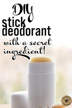 a close up of a lip balm on a table with the words diy stick deodorant with a secret ingredient