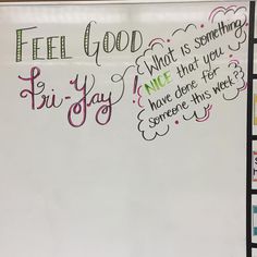 a white board with writing on it that says, feel good tri - day what is something?