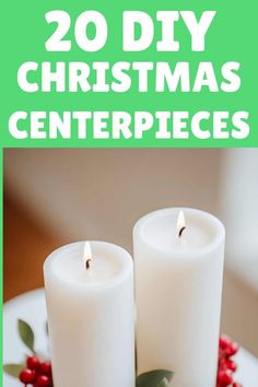 two white candles sitting on top of a plate with holly wreaths around it and the words, 20 diy christmas centerpieces