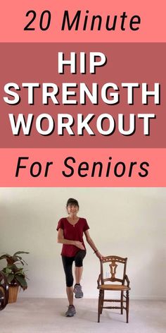 a woman standing in front of a chair with the words 20 minute hip strength workout for seniors