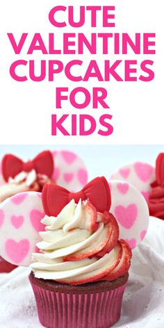 valentine cupcakes for kids with hearts on them and the title overlay reads cute valentine cupcakes for kids