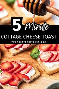 strawberry cheese toast on a cutting board with the words 5 minute cottage cheese toast over it