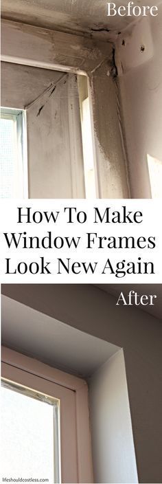 a window frame that has been painted white with the words how to make window frames look new again