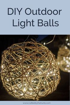 the diy outdoor light balls are made from twigs and string, with text overlaying