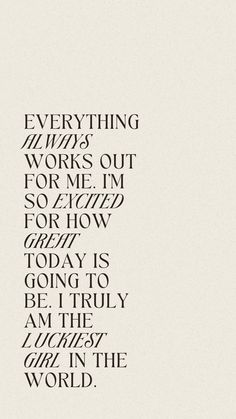 the words are written in black and white on a sheet of paper that says everything works out for me