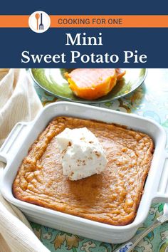 a square casserole dish with whipped cream on top and the title cooking for one mini sweet potato pie