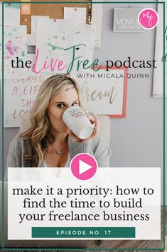 a woman drinking from a cup with the words make it priority how to find the time to build your freelance business