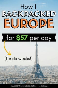 the eiffel tower with text overlaying how i backpacked europe for $ 59 per day