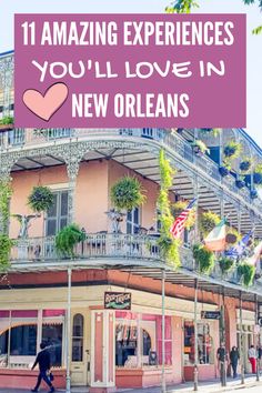 an old building with the words 11 amazing experiences you'll love in new orleans