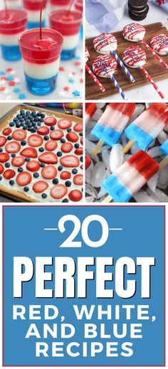 red, white and blue desserts with text overlay that reads 20 perfect red, white, and blue recipes