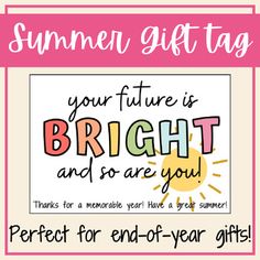 a pink and white poster with the words, your future is bright and so are you perfect for end - of - year gifts