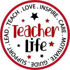 a red and white teacher's life seal with the words, teach love inspire care