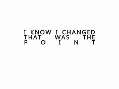 the words i know i changed that was the p o n t written in black on a white background