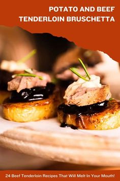 some food is sitting on a plate with the words potato and beef tenderion bruschetta