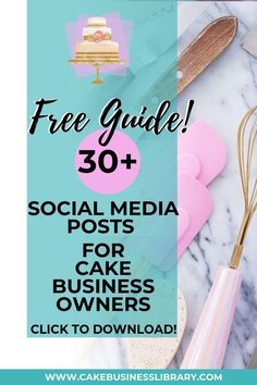 the free guide to social media posts for cake owners