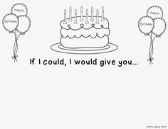 a birthday cake with balloons and the words if i could, i would give you