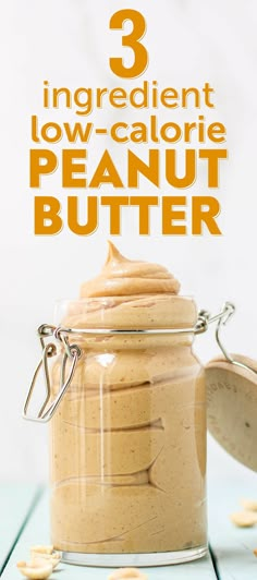 three ingredient low - calorie peanut butter in a jar with the words 3 ingredients