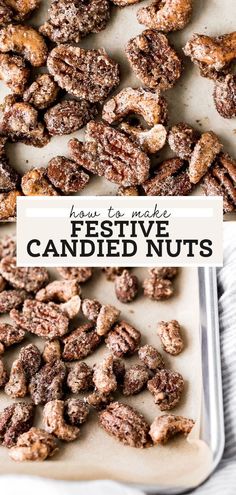 a bunch of candied nuts sitting on top of a white tray with the words, how to make festive candided nuts