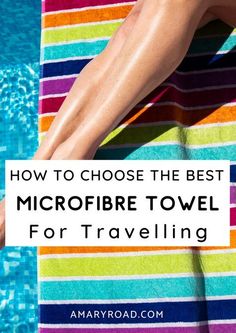 a towel with the words how to choose the best microfibre towel for traveling