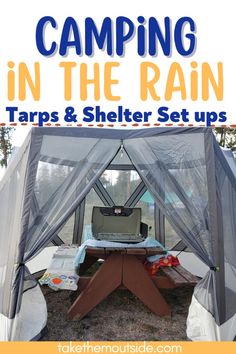 a tent with the text camping in the rain traps and shelter set up