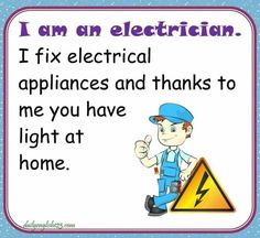 a sign that says, i am an electrician fix electrical appliances and thanks to me you have light at home