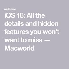 iOS 18: All the details and hidden features you won’t want to miss — Macworld Phone Ios, Ios Update, Iphone Tips, To Miss, The Details, Apple Iphone, Computer, Iphone