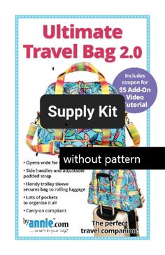 the ultimate travel bag 2 0 sewing pattern is available for $ 5 and includes instructions to make