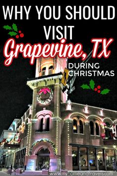 a building with christmas lights and the words why you should visit grapevine, tx during christmas