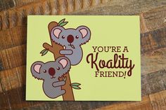 there is a card with two koalas on it and the words you're a koalaity friend