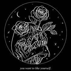 a black and white drawing of a rose with the words you want to like yourself