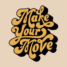 the words make your move written in black and yellow on a beige background with an orange circle