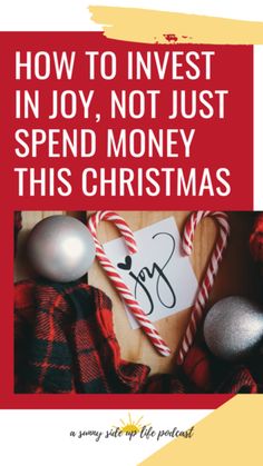 a christmas card with the words how to invest in joy, not just spend money this christmas