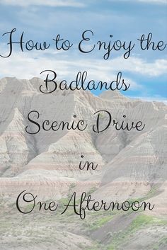 the badlands scenic drive in one afternoon with text overlay that reads how to enjoy the badlands scenic drive in one afternoon