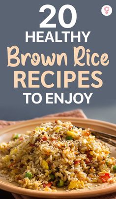 brown rice on a plate with text overlay that reads 20 healthy brown rice recipes to enjoy