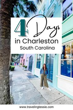 a woman standing in front of a building with the words 4 days in charleston, south carolina