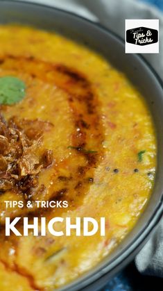 a close up of a bowl of food with the title tips and tricks khichi