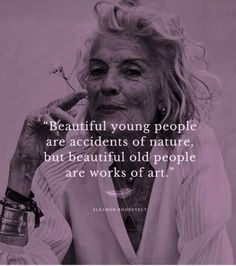 Aging Quotes, Old People, Aging Gracefully, Quotable Quotes, Wise Quotes, True Words, Works Of Art, Meaningful Quotes, Great Quotes