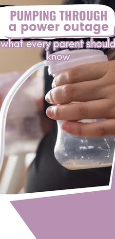 a person holding a baby bottle with the words pumping through a power outage what every parent should know